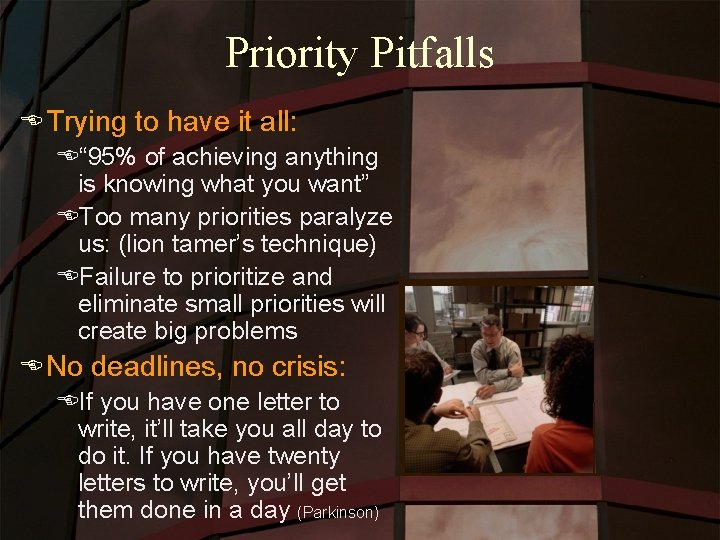 Priority Pitfalls E Trying to have it all: E“ 95% of achieving anything is