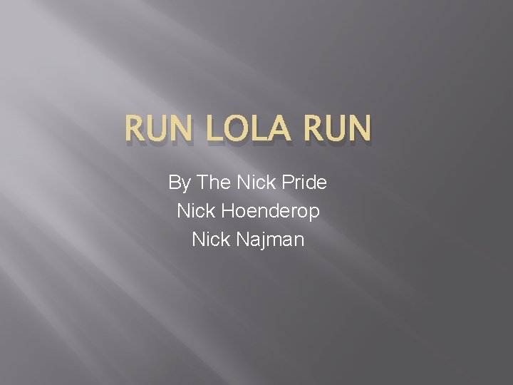 RUN LOLA RUN By The Nick Pride Nick Hoenderop Nick Najman 