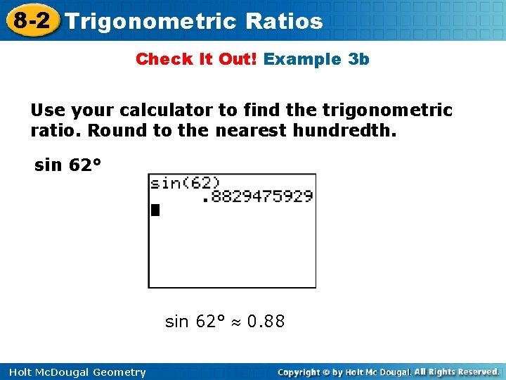 8 -2 Trigonometric Ratios Check It Out! Example 3 b Use your calculator to