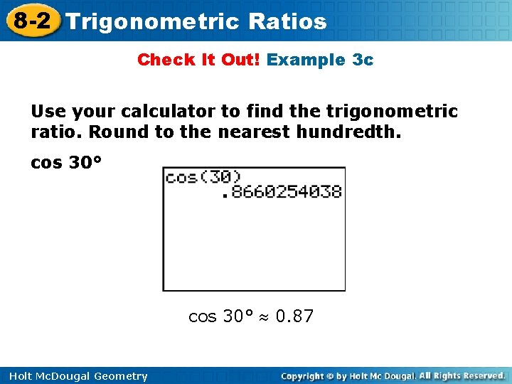 8 -2 Trigonometric Ratios Check It Out! Example 3 c Use your calculator to