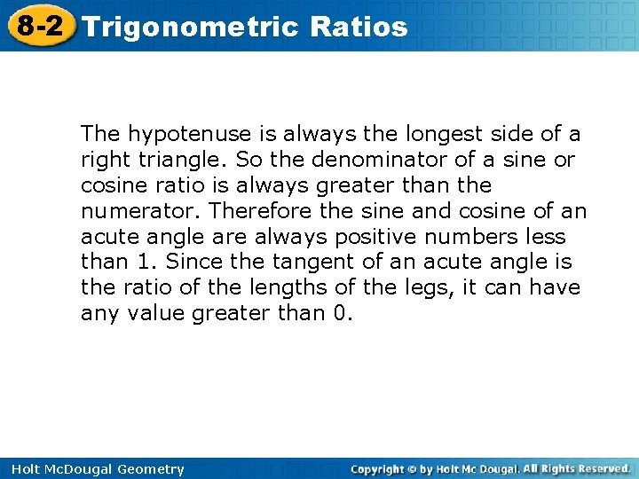 8 -2 Trigonometric Ratios The hypotenuse is always the longest side of a right