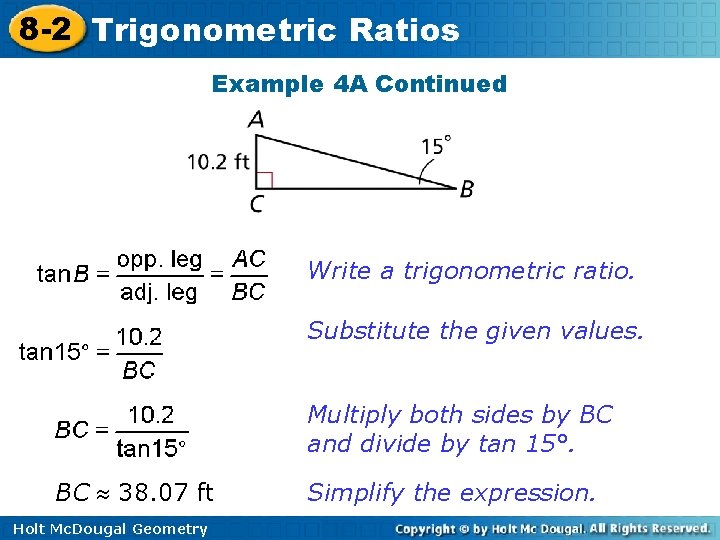 8 -2 Trigonometric Ratios Example 4 A Continued Write a trigonometric ratio. Substitute the