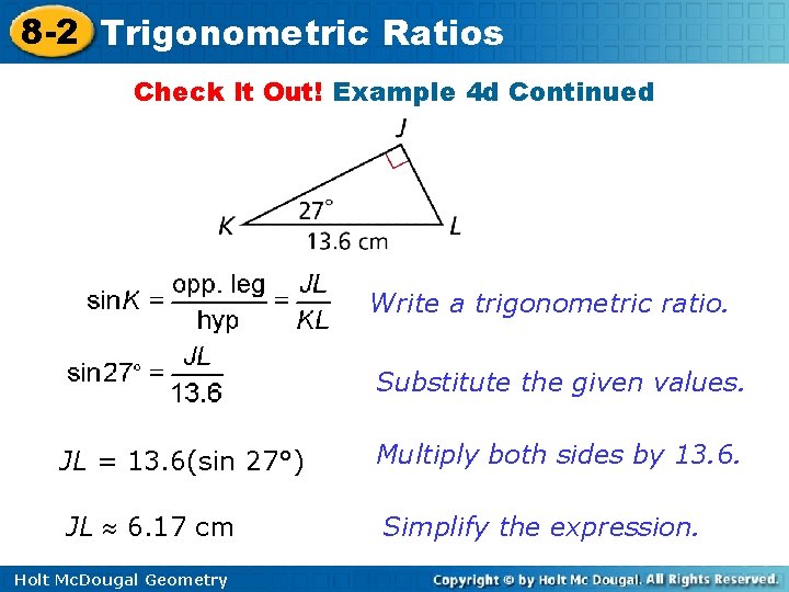 8 -2 Trigonometric Ratios Check It Out! Example 4 d Continued Write a trigonometric