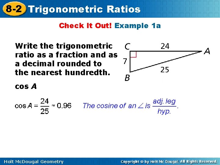 8 -2 Trigonometric Ratios Check It Out! Example 1 a Write the trigonometric ratio