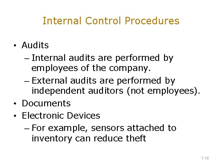 Internal Control Procedures • Audits – Internal audits are performed by employees of the