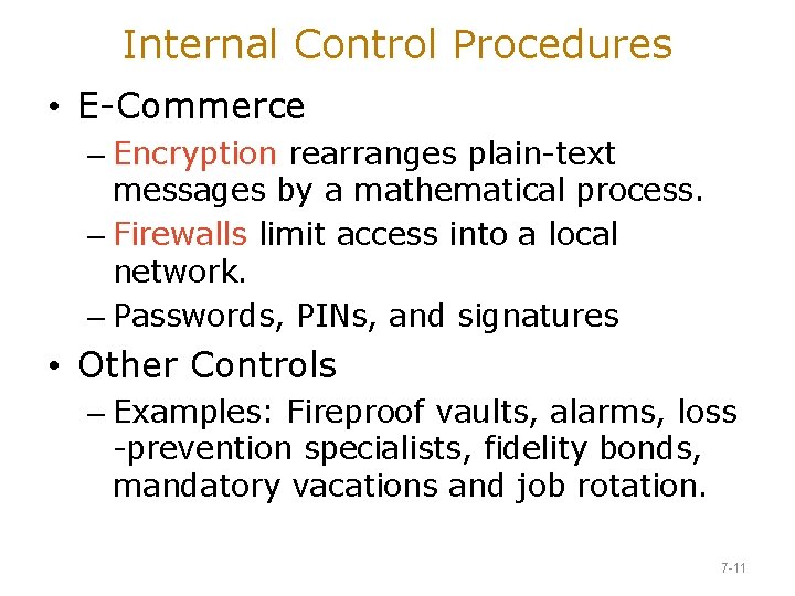 Internal Control Procedures • E-Commerce – Encryption rearranges plain-text messages by a mathematical process.