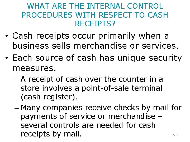 WHAT ARE THE INTERNAL CONTROL PROCEDURES WITH RESPECT TO CASH RECEIPTS? • Cash receipts