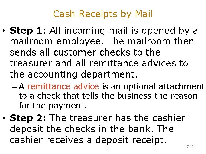 Cash Receipts by Mail • Step 1: All incoming mail is opened by a