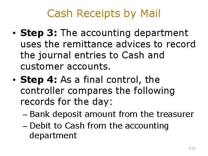 Cash Receipts by Mail • Step 3: The accounting department uses the remittance advices