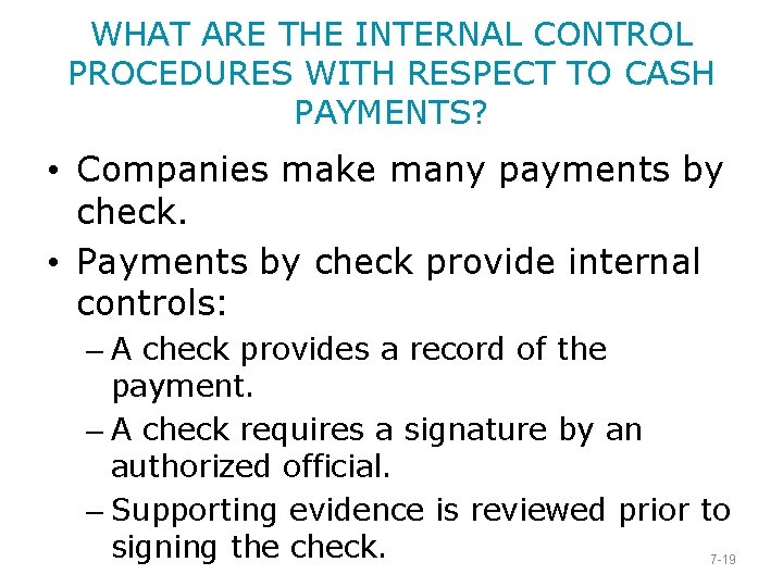 WHAT ARE THE INTERNAL CONTROL PROCEDURES WITH RESPECT TO CASH PAYMENTS? • Companies make