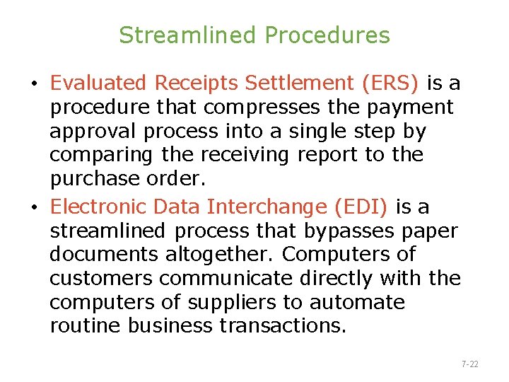 Streamlined Procedures • Evaluated Receipts Settlement (ERS) is a procedure that compresses the payment