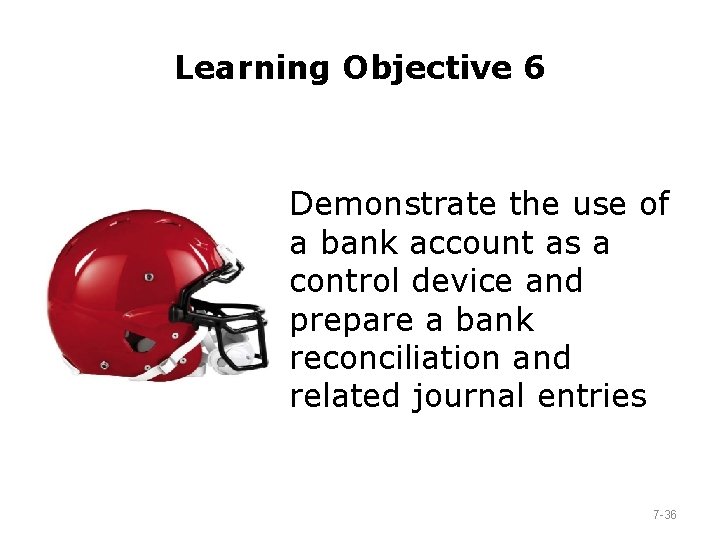 Learning Objective 6 Demonstrate the use of a bank account as a control device