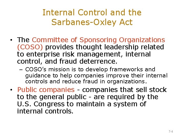 Internal Control and the Sarbanes-Oxley Act • The Committee of Sponsoring Organizations (COSO) provides