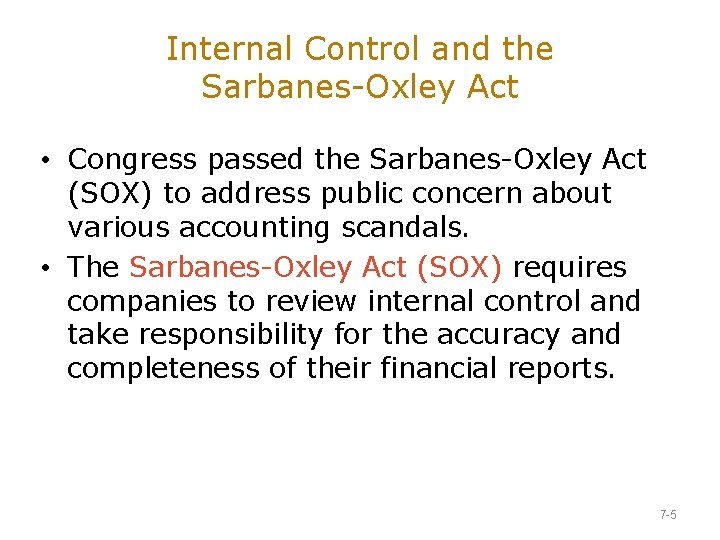 Internal Control and the Sarbanes-Oxley Act • Congress passed the Sarbanes-Oxley Act (SOX) to