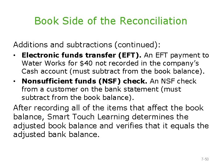 Book Side of the Reconciliation Additions and subtractions (continued): • Electronic funds transfer (EFT).