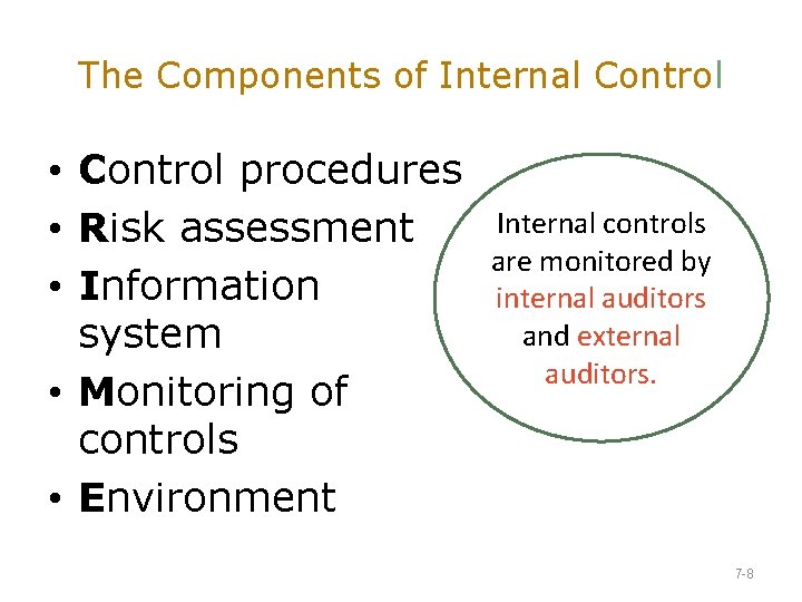 The Components of Internal Control • Control procedures • Risk assessment • Information system