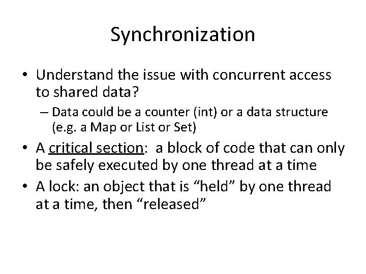Synchronization • Understand the issue with concurrent access to shared data? – Data could
