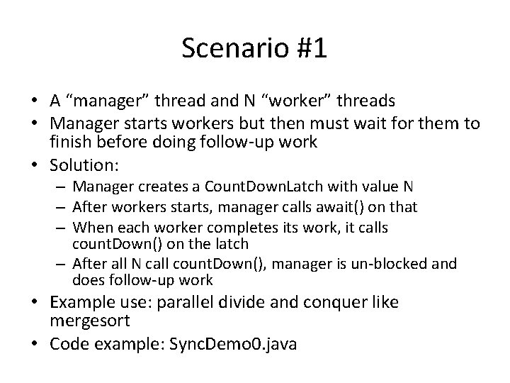 Scenario #1 • A “manager” thread and N “worker” threads • Manager starts workers