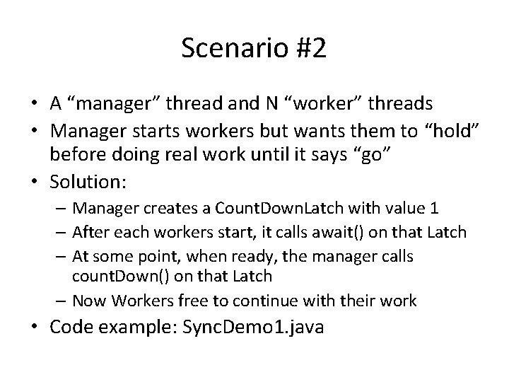 Scenario #2 • A “manager” thread and N “worker” threads • Manager starts workers