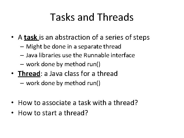 Tasks and Threads • A task is an abstraction of a series of steps