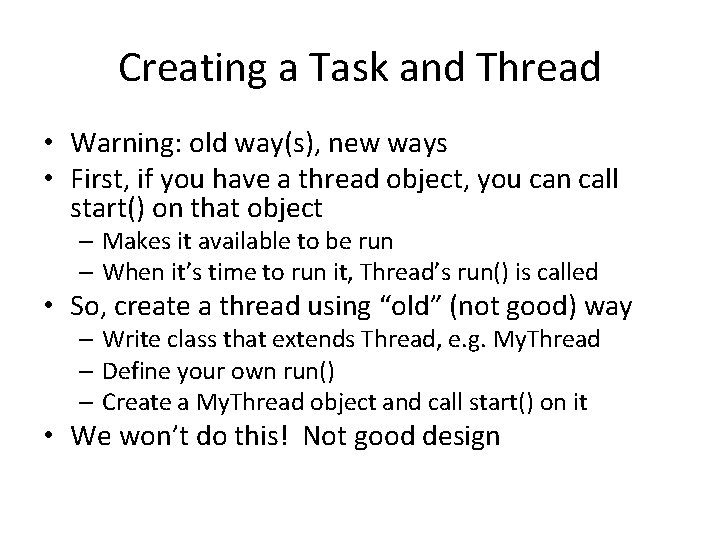 Creating a Task and Thread • Warning: old way(s), new ways • First, if