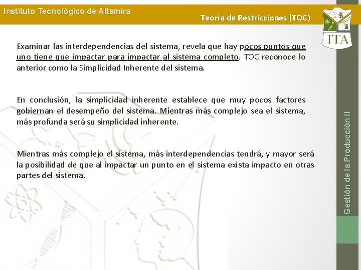 Instituto Tecnológico de Altamira Teoría de Restricciones (TOC) En conclusión, la simplicidad inherente establece