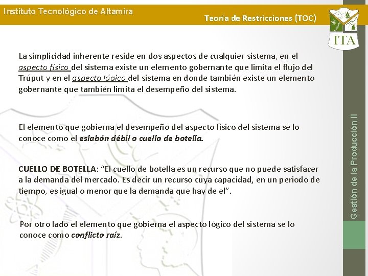 Instituto Tecnológico de Altamira Teoría de Restricciones (TOC) El elemento que gobierna el desempeño
