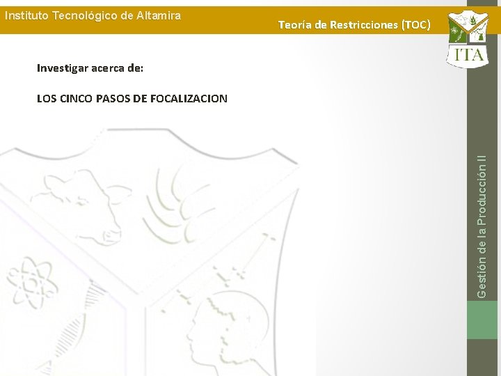 Instituto Tecnológico de Altamira Teoría de Restricciones (TOC) Investigar acerca de: Gestión de la