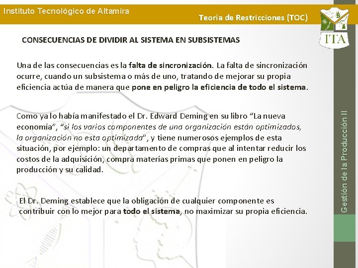 Instituto Tecnológico de Altamira Teoría de Restricciones (TOC) CONSECUENCIAS DE DIVIDIR AL SISTEMA EN