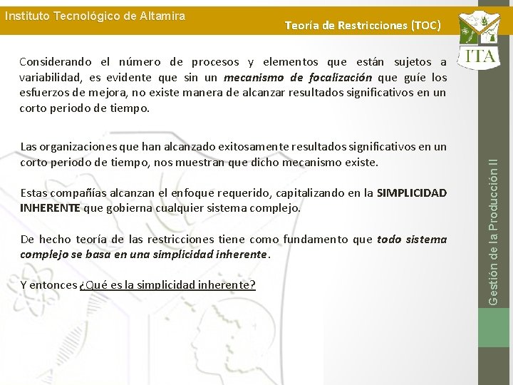 Instituto Tecnológico de Altamira Teoría de Restricciones (TOC) Las organizaciones que han alcanzado exitosamente