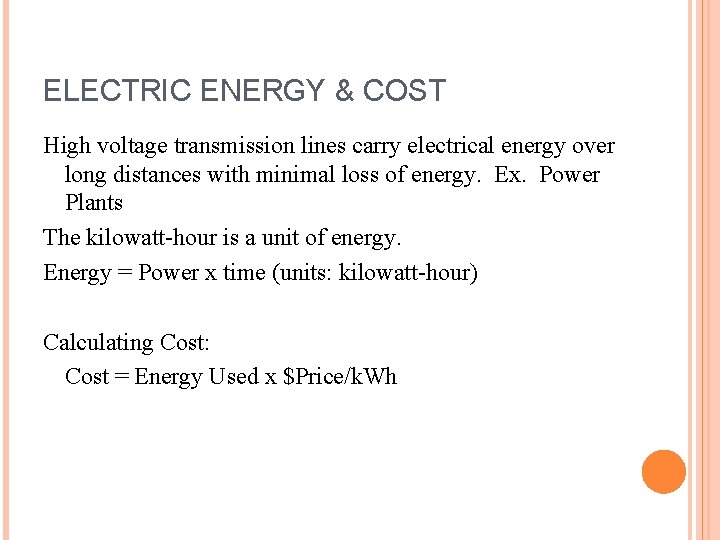 ELECTRIC ENERGY & COST High voltage transmission lines carry electrical energy over long distances