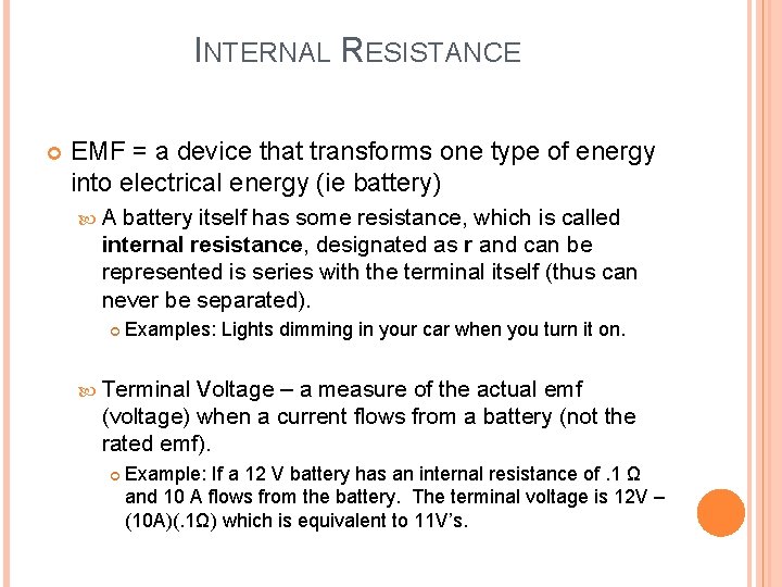 INTERNAL RESISTANCE EMF = a device that transforms one type of energy into electrical