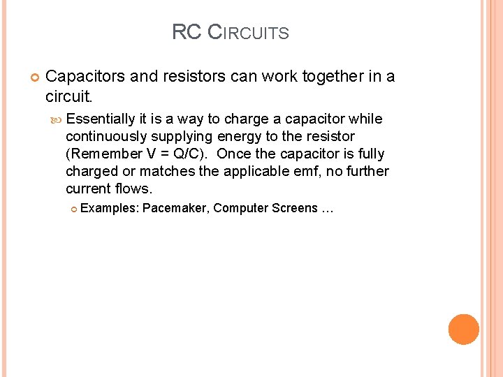 RC CIRCUITS Capacitors and resistors can work together in a circuit. Essentially it is