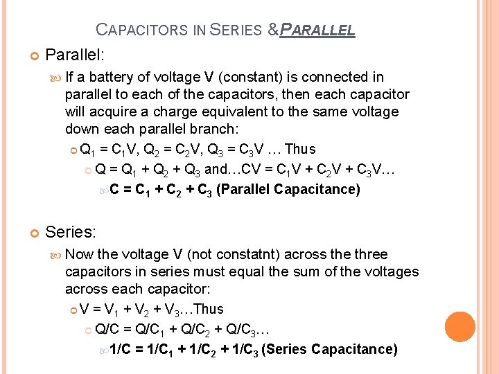 CAPACITORS IN SERIES & PARALLEL Parallel: If a battery of voltage V (constant) is