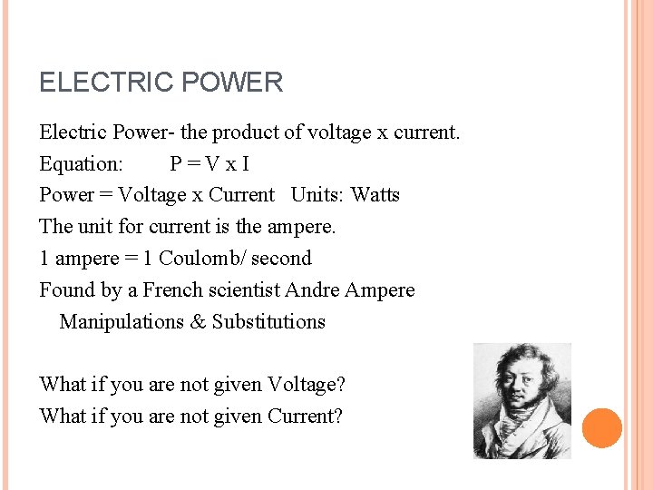 ELECTRIC POWER Electric Power- the product of voltage x current. Equation: P=Vx. I Power
