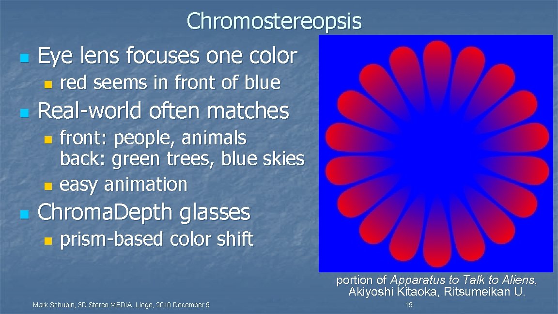 Chromostereopsis n Eye lens focuses one color n n red seems in front of