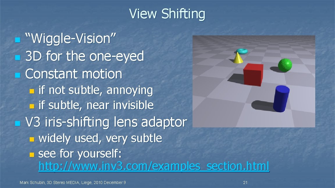 View Shifting n n n “Wiggle-Vision” 3 D for the one-eyed Constant motion if