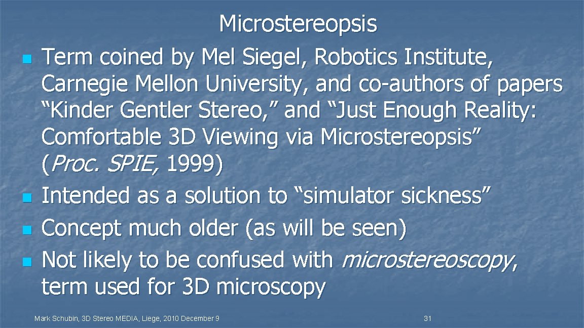 n n Microstereopsis Term coined by Mel Siegel, Robotics Institute, Carnegie Mellon University, and