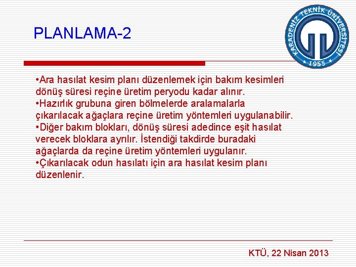 PLANLAMA-2 • Ara hasılat kesim planı düzenlemek için bakım kesimleri dönüş süresi reçine üretim