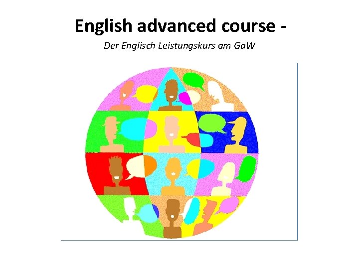 English advanced course Der Englisch Leistungskurs am Ga. W 