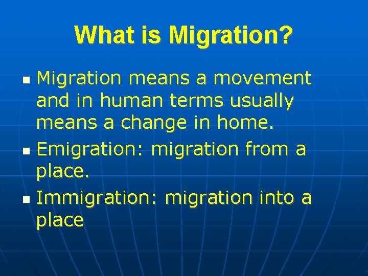 What is Migration? Migration means a movement and in human terms usually means a