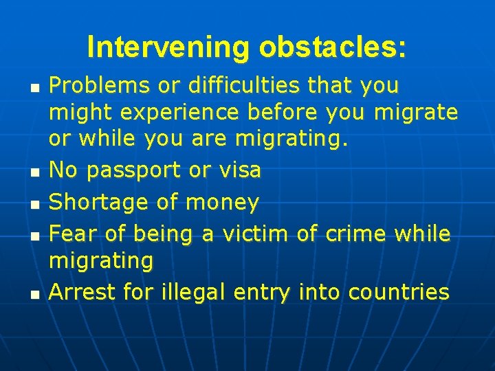 Intervening obstacles: Problems or difficulties that you might experience before you migrate or while