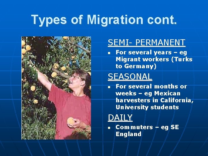 Types of Migration cont. SEMI- PERMANENT For several years – eg Migrant workers (Turks