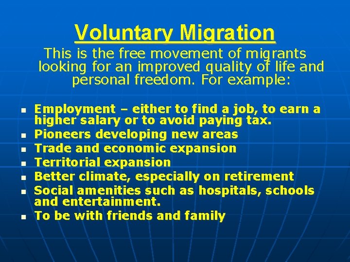 Voluntary Migration This is the free movement of migrants looking for an improved quality