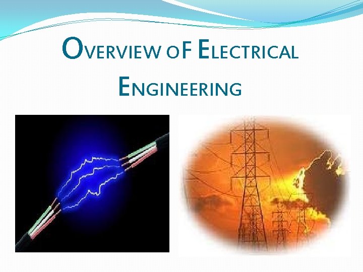 OVERVIEW OF ELECTRICAL ENGINEERING 