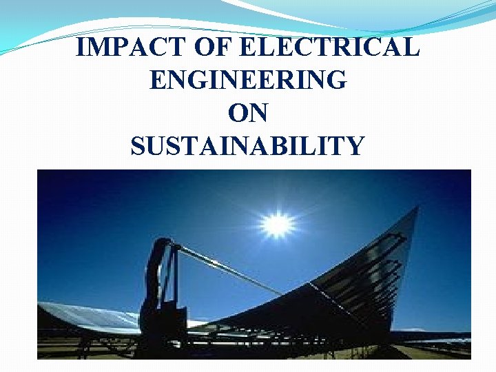 IMPACT OF ELECTRICAL ENGINEERING ON SUSTAINABILITY 