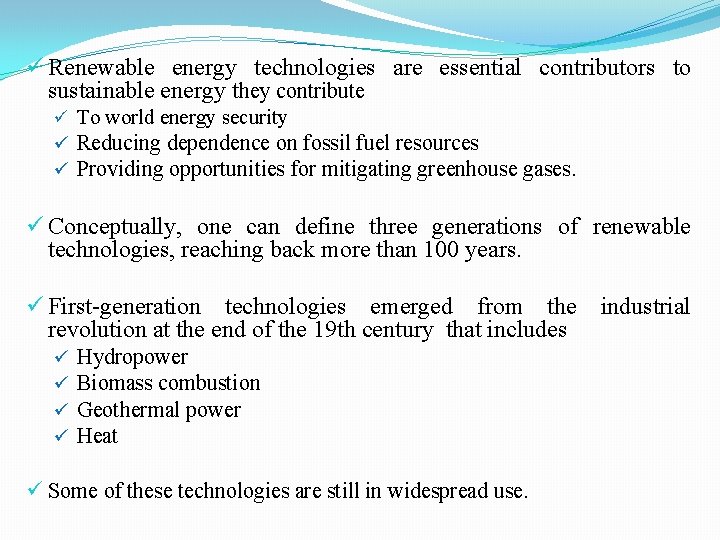 ü Renewable energy technologies are essential contributors to sustainable energy they contribute ü To