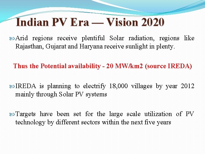 Indian PV Era — Vision 2020 Arid regions receive plentiful Solar radiation, regions like