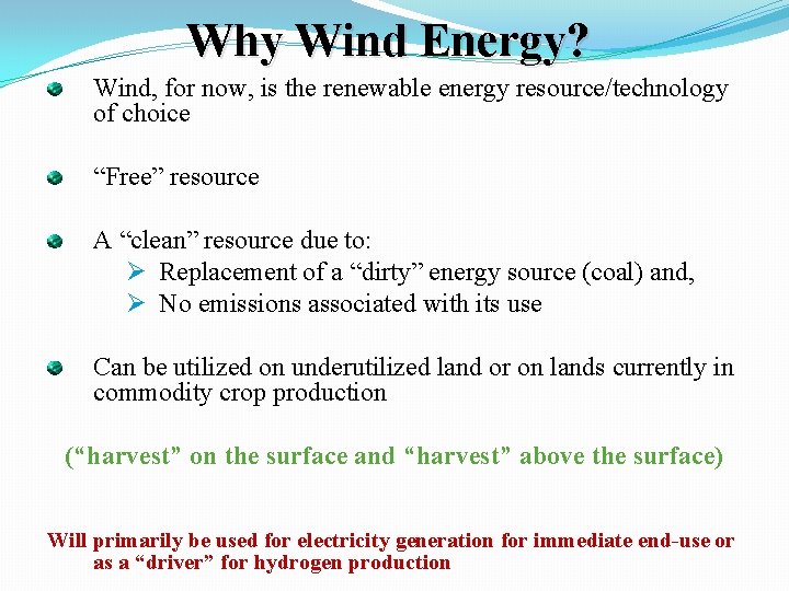 Why Wind Energy? Wind, for now, is the renewable energy resource/technology of choice “Free”