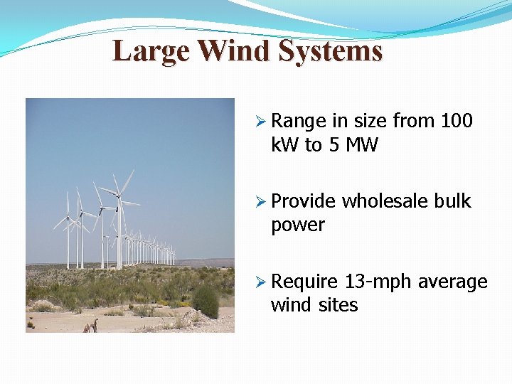 Large Wind Systems Ø Range in size from 100 k. W to 5 MW